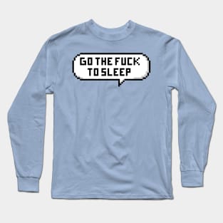 Fucking Sleep Long Sleeve T-Shirt